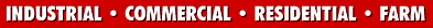 Industrial -- Commercial - Residential - Farm